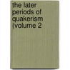 The Later Periods Of Quakerism (Volume 2 door Rufus Matthew Jones