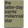 The Latter-Day Saints' Millennial Star door Unknown Author