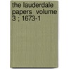 The Lauderdale Papers  Volume 3 ; 1673-1 by John Maitland Lauderdale