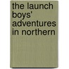 The Launch Boys' Adventures In Northern door Edward Sylvester Ellis