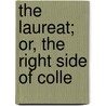 The Laureat; Or, The Right Side Of Colle by Books Group