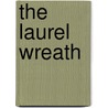 The Laurel Wreath by Samuel Dickinson Burchard