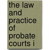 The Law And Practice Of Probate Courts I door Noah Wood Cheever