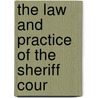 The Law And Practice Of The Sheriff Cour door Thomas Alexander Fyfe