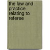 The Law And Practice Relating To Referee door Linn Llewellyn Boyce