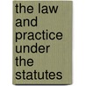 The Law And Practice Under The Statutes door Dwight Arven Jones