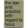 The Law And Practice With Regard To Hous door Wood