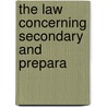 The Law Concerning Secondary And Prepara door Alick Henry He MacLean