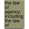 The Law Of Agency; Including The Law Of by Ernest Wilson Huffcut