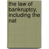 The Law Of Bankruptcy, Including The Nat door Brandenburg
