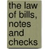 The Law Of Bills, Notes And Checks