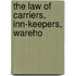 The Law Of Carriers, Inn-Keepers, Wareho
