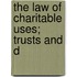 The Law Of Charitable Uses; Trusts And D