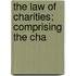 The Law Of Charities; Comprising The Cha
