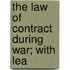 The Law Of Contract During War; With Lea