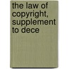 The Law Of Copyright, Supplement To Dece by George Stuart Robertson