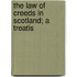 The Law Of Creeds In Scotland; A Treatis