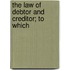 The Law Of Debtor And Creditor; To Which