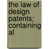 The Law Of Design Patents; Containing Al