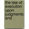 The Law Of Execution Upon Judgments And door Charles Johnston Edwards