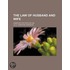 The Law Of Husband And Wife; Compiled Fo