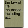 The Law Of Life Insurance, Including Acc door Frederick Hale Cooke