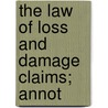 The Law Of Loss And Damage Claims; Annot door Herbert Confield Lust