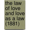 The Law Of Love And Love As A Law (1881) by Mark Hopkins