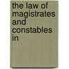 The Law Of Magistrates And Constables In by Benjamin Chaplin Pressley