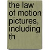 The Law Of Motion Pictures, Including Th door Louis D. Frohlich
