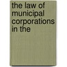 The Law Of Municipal Corporations In The by Ohio Ohio