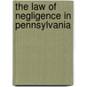 The Law Of Negligence In Pennsylvania door William Hardcastle Browne