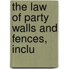 The Law Of Party Walls And Fences, Inclu door Woolrych