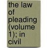 The Law Of Pleading (Volume 1); In Civil by Joyce Kinkead