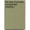 The Law Of Private Companies; Relating T by J. Ernest Smith