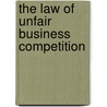 The Law Of Unfair Business Competition by Nims