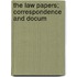 The Law Papers; Correspondence And Docum