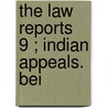 The Law Reports  9 ; Indian Appeals. Bei by William MacPherson