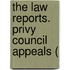 The Law Reports. Privy Council Appeals (