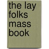 The Lay Folks Mass Book door Thomas Frederick Simmons