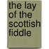 The Lay Of The Scottish Fiddle