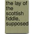 The Lay Of The Scottish Fiddle, Supposed