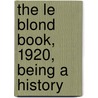 The Le Blond Book, 1920, Being A History by Andrew Lewis