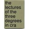 The Lectures Of The Three Degrees In Cra door Anthony Lewis