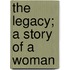 The Legacy; A Story Of A Woman