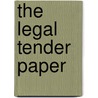 The Legal Tender Paper door Charles Franklin Dunbar