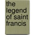 The Legend Of Saint Francis