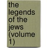 The Legends Of The Jews (Volume 1) door Professor Louis Ginzberg