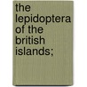 The Lepidoptera Of The British Islands; by Charles Golding Barrett