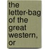 The Letter-Bag Of The Great Western, Or